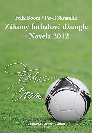 Kniha: Zákony fotbalové džungle – Novela 2012 - Boom, Skramlík Pavel Felix