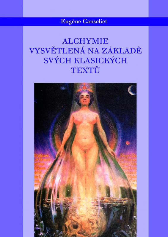 Kniha: Alchymie vysvětlená na základě svých klasických textů - Eugene Canseliet
