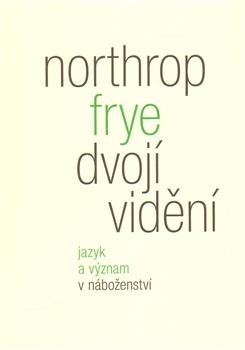 Kniha: Dvojí vidění - Northrop Frye