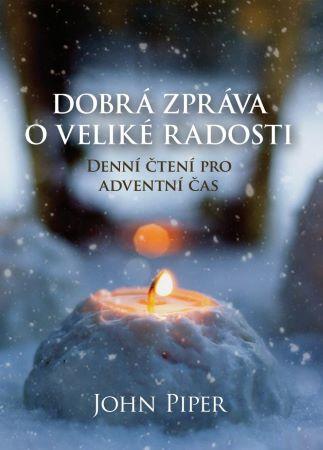 Kniha: Dobrá zpráva o veliké radosti - John Piper