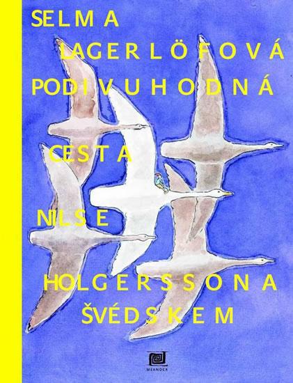 Kniha: Podivuhodná cesta Nilse Holgerssona Švédskem - 2.vydání - Lagerlöfová Selma