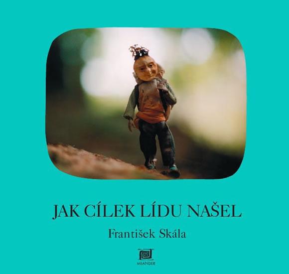 Kniha: Jak Cílek Lídu našel - 2.vydání - Skála František