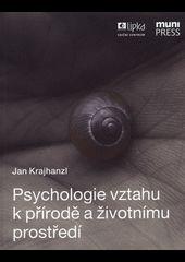 Kniha: Psychologie vztahu k přírodě a životnímu prostředí - Jan Krajhanzl