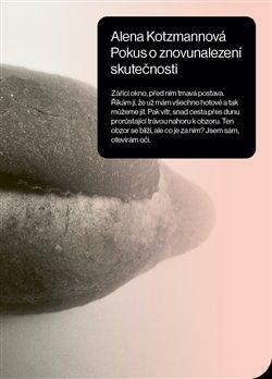 Kniha: Pokus o znovunalezení skutečnosti - Alena Kotzmannová