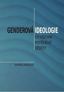 Kniha: Genderová ideologie - Co všichni potřebu - Jamesová Sharon