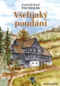 Kniha: Všelijaký poudání - Pacholík, František Karel