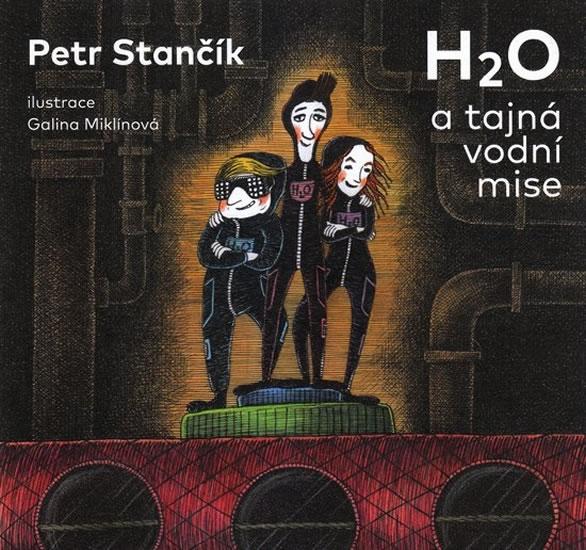 Kniha: H2O a tajná vodní mise - Stančík