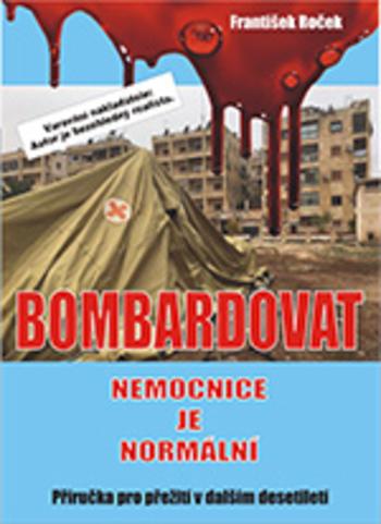 Kniha: Bombardovat nemocnice je normální - Roček, František