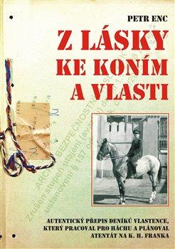 Kniha: Z lásky ke koním a vlasti - Enc, Petr