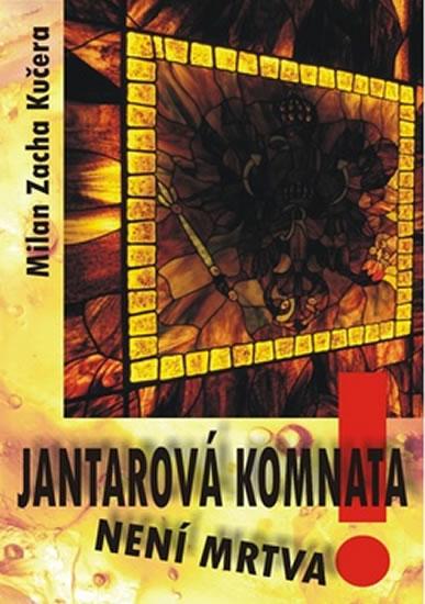 Kniha: Jantarová komnata není mrtva! - Zacha Kučera Milan
