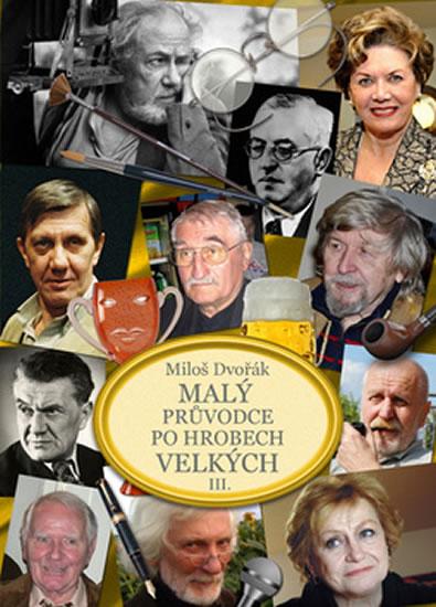 Kniha: Malý průvodce po hrobech velkých III. - Dvořák Miloš