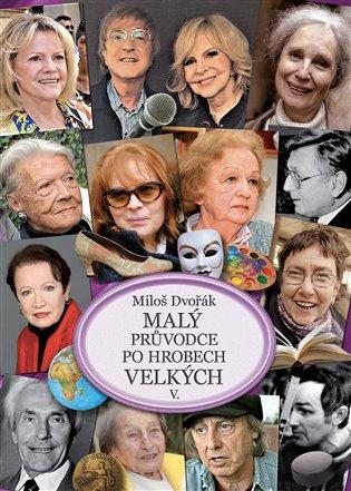 Kniha: Malý průvodce po hrobech velkých V. - Dvořák, Miloš