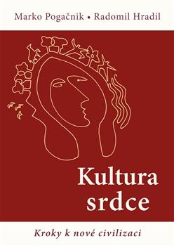 Kniha: Kultura srdce - Kroky k nové civilizaci - Radomil Hradil