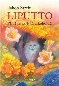 Kniha: Liputto - Příběhy skřítků a koboldů - Jakob Streit