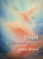 Kniha: Umění ve světle mysterijní moudrosti - Rudolf  Steiner
