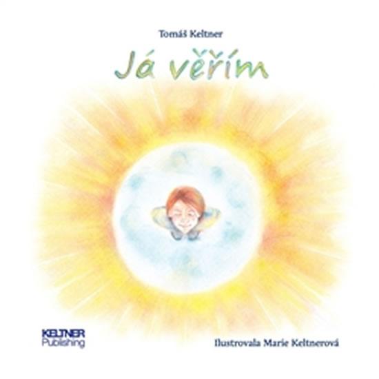 Kniha: Já věřím - Keltner Tomáš