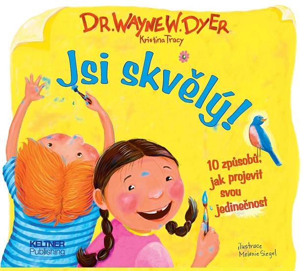 Kniha: Jsi skvělý! - 10 způsobů jak projevit svou jedinečnost - Dyer Wayne W.