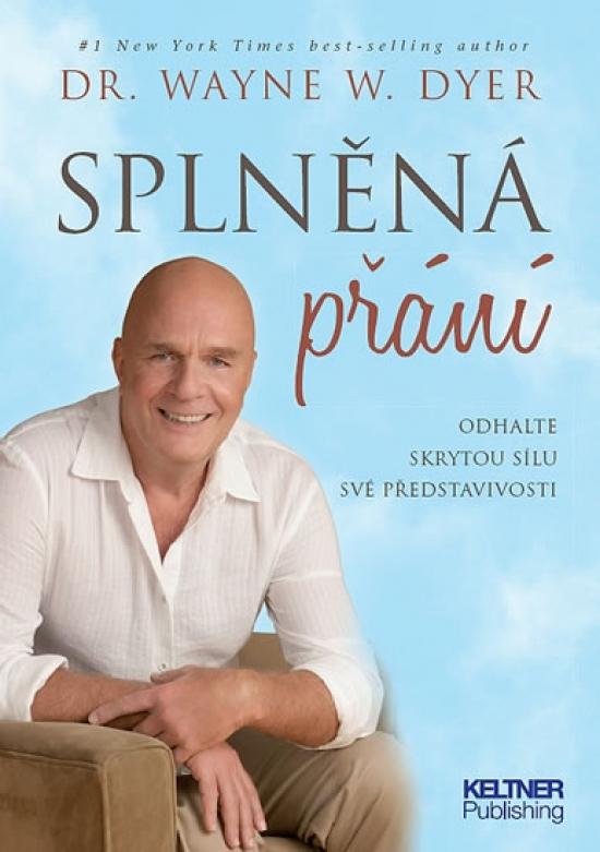 Kniha: Splněná přání - Odhalte skrytou sílu své představivosti - Dyer Wayne W.