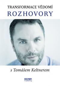 Transformace vědomí - Rozhovory s Tomášem Keltnerem