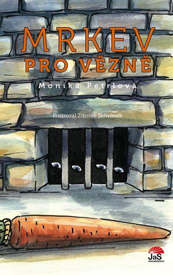 Kniha: Mrkev pro vězně - Petrlová Monika