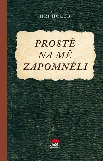 Kniha: Prostě na mě zapomněli - Holub Jiří