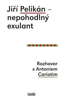 Kniha: Jiří Pelikán – nepohodlný exulant - Antonio Carioti