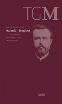 Kniha: Masaryk - demokrat - Marie L. Neudorflová