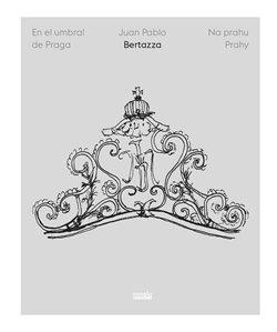 Kniha: Na prahu Prahy / En el umbral de Praga - Bertazza, Juan Pablo