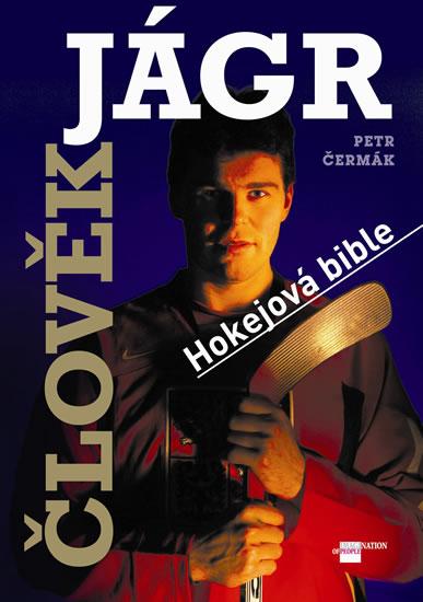 Kniha: Člověk Jágr - Hokejová bible - Čermák Petr