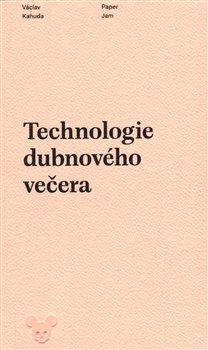 Kniha: Technologie dubnového večera - Kahuda, Václav