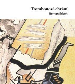 Kniha: Trombónové chvění - Erben, Roman