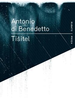 Kniha: Tišitel - Antonio Di Benedetto