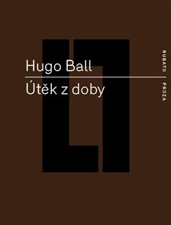 Kniha: Útěk z doby - Hugo Ball