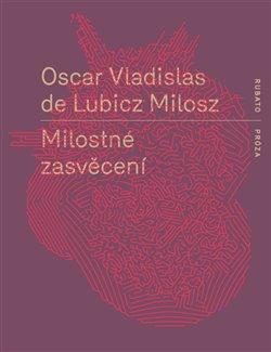 Kniha: Milostné zasvěcení - de Lubicz-Milosz, Oscar Vladislav