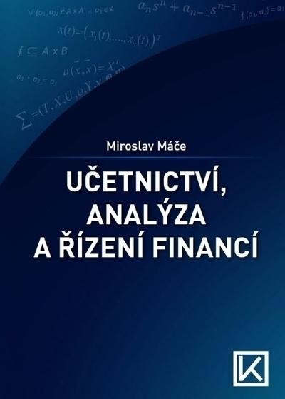 Kniha: Účetnictví. Analýza a řízení financí - Miroslav Máče