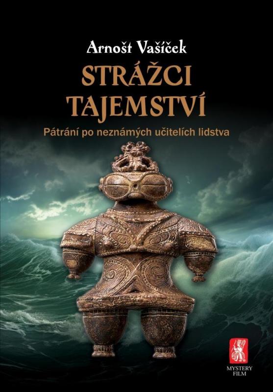 Kniha: Strážci tajemství - Pátrání po neznámých učitelích lidstva - Vašíček Arnošt