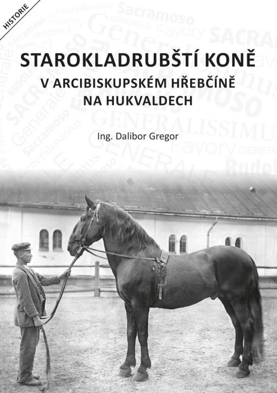 Kniha: Starokladrubští koně v arcibiskupském - Gregor Dalibor