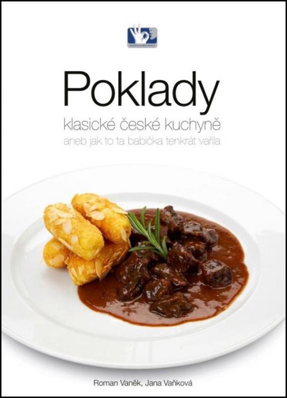 Kniha: Poklady klasické české kuchyně aneb Jak to ta babička tenkrát vařila - Vaněk, Jana Vaňková Roman
