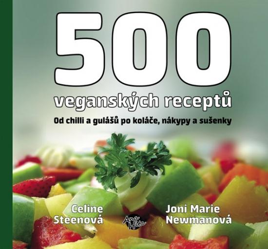 Kniha: 500 veganských receptů - Od chilli a gulášů po koláče, nákypy a sušenky - Steen, Joni M.Newman Celine