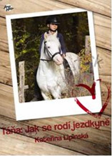 Kniha: Táňa: Jak se rodí jezdkyně - Lipinská Kateřina