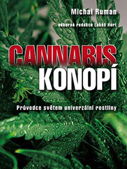 Kniha: Cannabis - Konopí - Průvodce světem univerzální rostliny - Ruman Michal