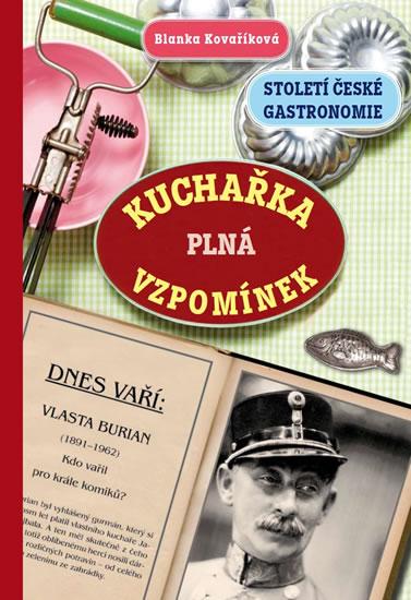 Kniha: Kuchařka plná vzpomínek - Století české gastronomie - Kovaříková Blanka