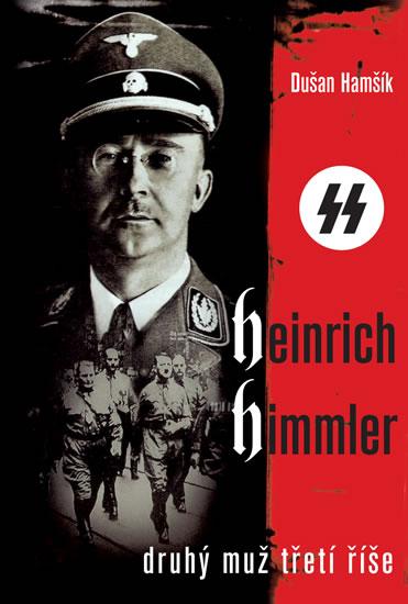 Kniha: Heinrich Himmler - Druhý muž třetí říše - Hamšík Dušan