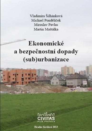 Kniha: Ekonomické a bezpečnostní dopady (sub)urbanizace - Šilhánková a kolektiv Vladimíra