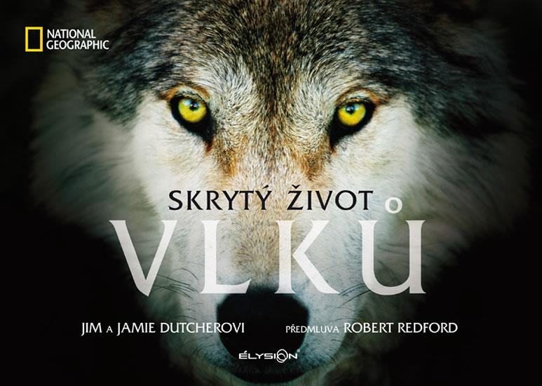 Kniha: Skrytý život vlků - Dutcher, Jamie Dutcher Jim