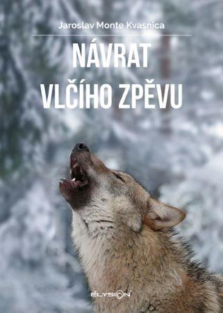 Kniha: Návrat vlčího zpěvu - Jaroslav Monte Kvasnica