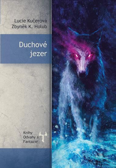 Kniha: Duchové jezer - Kučerová Lucie, Holub Zbyněk K.