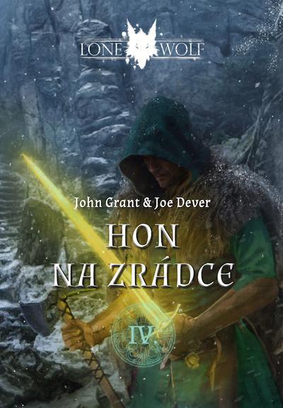 Kniha: Legendy o Osamělém vlkovi 4 - Hon na zrádce - Grant, Joe Dever John