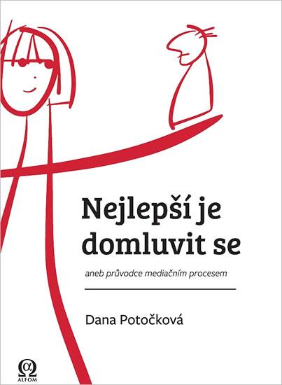 Kniha: Nejlepší je domluvit se aneb průvodce mediačním procesem - Potočková Dana