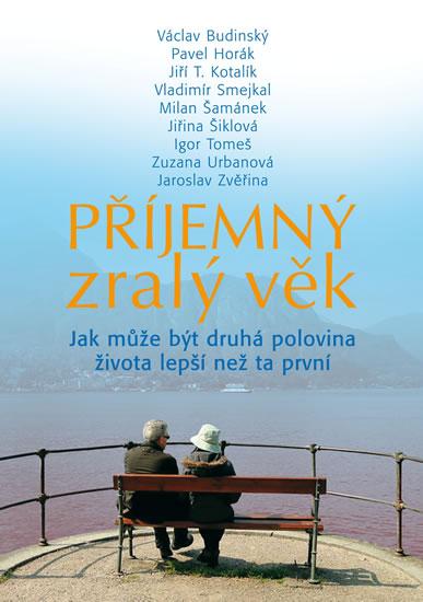 Kniha: Příjemný zralý věk aneb Jak může být druhá poloviny života lepší než ta první - Budinský  a kolektiv Václav